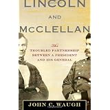 Lincoln and McClellan: The Troubled Partnership between a President and His General