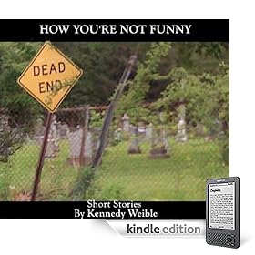 How You’re Not Funny: Collected Stories (Kindle Edition)