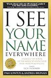 I See Your Name Everywhere: Leverage the Power of the Media to Grow Your Fame, Wealth and Success