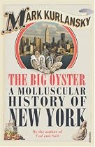 The Big Oyster: A Molluscular History of New York