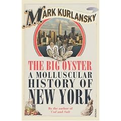 The Big Oyster. A Molluscular History on the Half Shell: A Molluscular History of New York (Vintage)