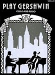 Play Gershwin: (Cello and Piano) (Fab...