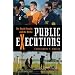 Public Executions: The Death Penalty and the Media (Crime, Media, and Popular Culture)