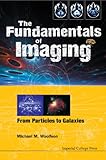 The fundamentals of imaging : from particles to galaxies