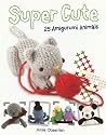 Super Cute: 25 Amigurumi Animals