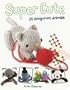 Super Cute: 25 Amigurumi Animals