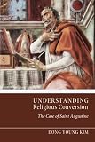 Understanding Religious Conversion: The Case of Saint Augustine