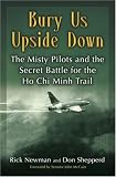 Bury Us Upside Down: The Misty Pilots and the Secret Battle for the Ho Chi Minh Trail