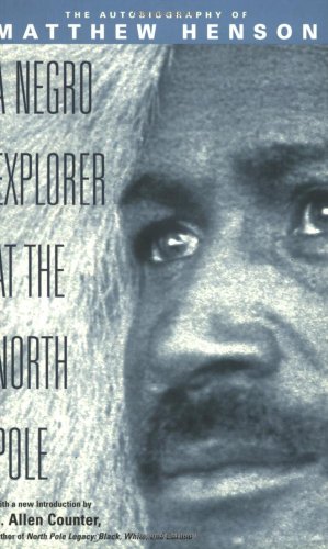 A Negro Explorer at the North Pole: The Autobiography of Matthew Henson