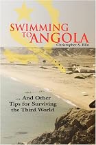 Swimming to Angola: ... And Other Tips for Surviving the Third World