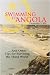 Swimming to Angola: ... And Other Tips for Surviving the Third World width=