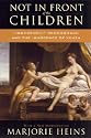 Not in Front of the Children: Indecency, Censorship, and the Innocence of Youth