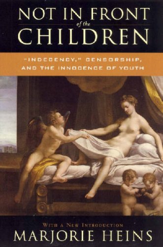 Not in Front of the Children: 'Indecency,' Censorship, and the Innocence of Youth
