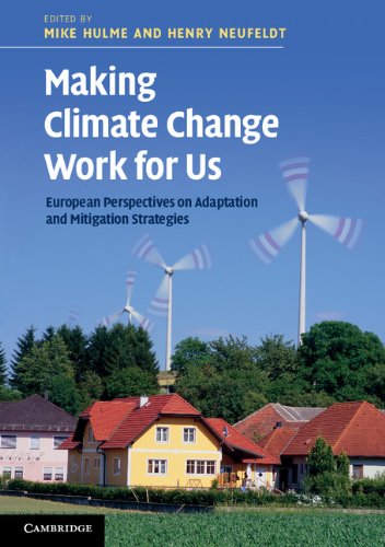 Making Climate Change Work for Us: European Perspectives on Adaptation and Mitigation Strategies (The Adaptation and Mitigation Strategies: Supporting European Climate Policy)