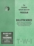 Training Within Industry: TWI Bulletin Series