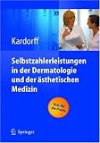 Selbstzahlerleistungen in der Dermatologie und der �sthetischen Medizin