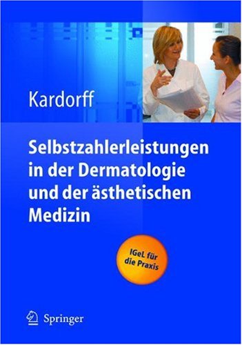 Selbstzahlerleistungen in der Dermatologie und der �sthetischen Medizin