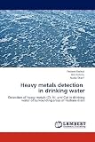 Heavy metals detection   in drinking water: Detection of heavy metals (Cr, Ni, and Cu) in drinking water of surrounding areas of Hadiara drain