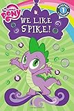 My Little Pony: We Like Spike! (Passport to Reading Level 1)