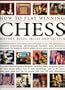 How To Play Winning Chess: History, Rules, Skills & Tactics: A Complete Illustrated Guide To The Game - Including History, The Greatest Games, The ... Success, With Over 700 Colour Illustrations