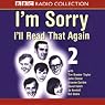 I'm Sorry, I'll Read That Again: Volume Two