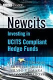 Newcits: Investing in UCITS Compliant Hedge Funds (The Wiley Finance Series)