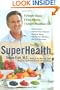 SuperHealth: 6 Simple Steps, 6 Easy Weeks, 1 Longer, Healthier Life