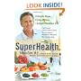 SuperHealth: 6 Simple Steps, 6 Easy Weeks, 1 Longer, Healthier Life