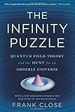The Infinity Puzzle: Quantum Field Theory and the Hunt for an Orderly Universe