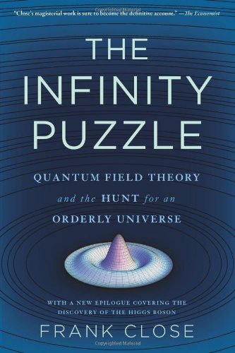 The Infinity Puzzle: Quantum Field Theory and the Hunt for an Orderly Universe