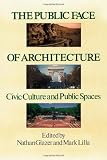 The Public Face of Architecture: Civic Culture and Public Spaces