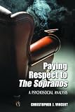 Paying Respects to the <I>Sopranos</I>: A Psychosocial Analysis