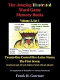 The Amazing Illustrated Word Game Memory Books, Vol. 2, Set 1: Twenty-One Central Five-Letter-Stems; The First Seven: NEAST, IEAST, INAST, INEST, INEAT, INEAS and REAST