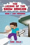 The Legend of the Snow Dragon (Book 1): Lost Memories (An Unofficial Minecraft Book for Kids Ages 9 - 12 (Preteen) (Volume 1)