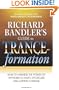 Richard Bandler's Guide to Trance-formation: How to Harness the Power of Hypnosis to Ignite Effortless and Lasting Change