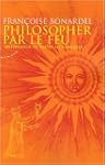 Philosopher par le feu : Anthologie d...
