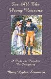 For All The Wrong Reasons: A Pride and Prejudice Re-imagining