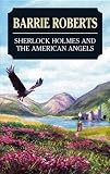 Sherlock Holmes and the American Angels : a manuscript believed to be from the pen of John H. Watson