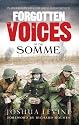 Forgotten Voices of the Somme: The Most Devastating Battle of the Great War in the Words of Those Who Survived