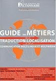 Guide des m�tiers de la traduction-localisation et de la communication multilingue et multim�dia