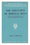 The education of Borstal boys : a study of their educational experiences prior to, and during, Borstal training