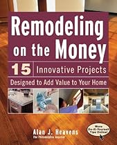 Remodeling On the Money: 15 Innovative Projects Designed to Add Value to Your Home