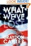What We've Lost: How the Bush Administration Has Curtailed Our Freedoms, Mortgaged Our Economy, Ravaged Our Environment, and Damaged Our Standing in the World