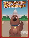 Dudley Goes to the Real Washington: And Discovers the Duds of Diplomacy