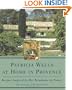 Patricia Wells at Home in Provence: Recipes Inspired By Her Farmhouse In France
