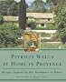 Patricia Wells at Home in Provence: Recipes Inspired by Her Farmhouse in France