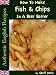 Books : How To Make Fish & Chips In A Beer Batter (Authentic English Recipes)