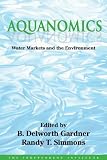 Aquanomics: Water Markets and the Environment