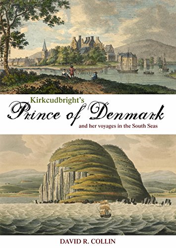 Kirkcudbright's Prince of Denmark: and her voyages in the South Seas
