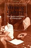 Writing Culture: The Poetics and Politics of Ethnography